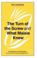 The Turn of the Screw and What Maisie Knew : Contemporary Critical Essays