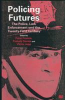 Policing Futures : The Police, Law Enforcement and the Twenty-First Century