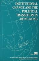 Institutional Change and the Political Transition in Hong Kong