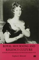 Royal Mourning and Regency Culture