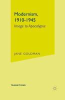 Modernism, 1910-1945 : Image to Apocalypse