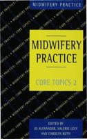 Midwifery Practice : Core Topics 2: Birth