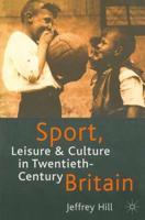 Sport, Leisure, and Culture in Twentieth-Century Britain