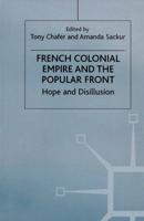French Colonial Empire and the Popular Front : Hope and Disillusion