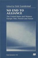 No End to Alliance : The United States and Western Europe: Past, Present and Future