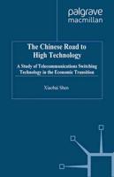The Chinese Road to High Technology : Telecommunications Switching Technology in the Economic Transition