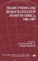 Trade Unions and Democratization in South Africa, 1985-1997