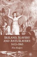 Ireland, Slavery and Anti-Slavery : 1612-1865