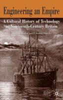 Engineering Empires: A Cultural History of Technology in Nineteenth-Century Britain