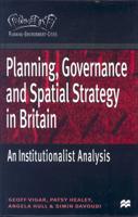 Planning, Governance and Spatial Strategy in Britain : An Institutionalist Analysis