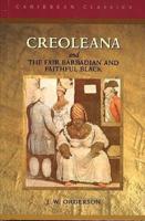 Creoleana, or Social and Domestic Scenes and Incidents in Barbados in Days of Yore