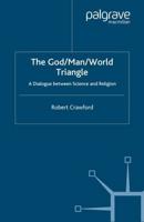 The God/Man/World Triangle : A Dialogue Between Science and Religion
