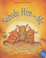 Nobody, Him and Me