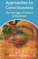 Approaches to Consciousness : The Marriage of Science and Mysticism