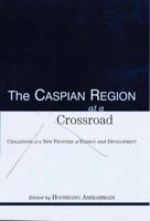 The Caspian Region at a Crossroad