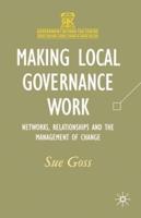 Making Local Governance Work: Networks, Relationships and the Management of Change