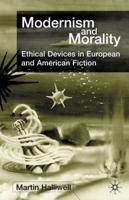 Modernism and Morality: Ethical Devices in European and American Fiction