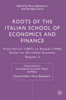 Roots of the Italian School of Economics and Finance. Vol. 3 From Ferrara (1857) to Einaudi (1944)