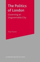 The Politics of London : Governing an Ungovernable City