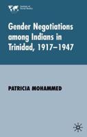 Gender Negotiations Among Indians in Trinidad, 1917-1947
