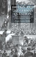 Britain and the German Question: Perceptions of Nationalism and Political Reform, 1830-63
