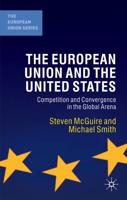 The European Union and the United States : Competition and Convergence in the Global Arena