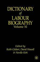 Dictionary of Labour Biography : Volume XI