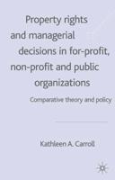Property Rights and Managerial Decisions in For-Profit Nonprofit, and Public Organizations