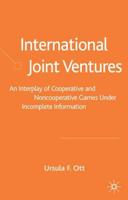 International Joint Ventures: An Interplay of Cooperative and Noncooperative Games Under Incomplete Information