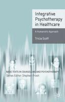 Integrative Psychotherapy in Healthcare : A Humanistic Approach