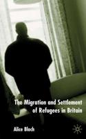 The Migration and Settlement of Refugees in Britain