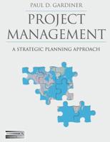 Project Management : A Strategic Planning Approach