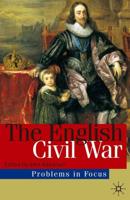 The English Civil War: Rebellion and Revolution in the Kingdoms of Charles I