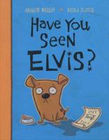 Have You Seen Elvis?