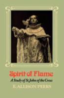 Spirit of Flame: A Study of St. John of the Cross