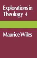 Explorations in Theology 4: Maurice Wiles
