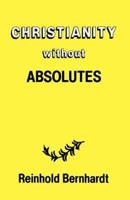 Christianity Without Absolutes