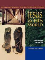 Jesus and His World: Ann Archaeological and Cultural Dictionary