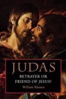 Judas: Betrayer or Friend of Jesus