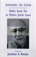 Renewing the Vision: Rabbis Speak Out on Modern Jewish Issues: Essays Marking the Fortieth Anniversary of the Leo Baeck College