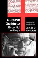 Gustavo Gutierrez: Essential Writings