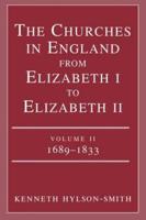 The Churches in England from Elizabeth I to Elizabeth II. Vol. 2 1689-1833