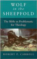 Wolf in the Sheepfold: The Bible as Problematic for Theology