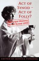 Act of Synod - Act of Folly?