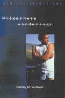 Wilderness Wanderings: Probing Twentieth-Century Theology and Philosophy