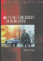 Waiting for Godot in Sarajevo: Theological Reflections on Nhilism, Tragedy and Apocalypse