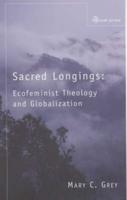 Sacred Longings: Ecofeminist Theology and Globalization