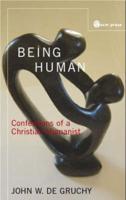 Being Human: Confessions of a Christian Humanist