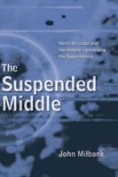 The Suspended Middle: Henry de Lubac and the Debate Concerning the Supernatural