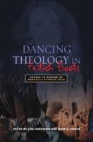 Dancing Theology in Fetish Boots: Essays in Honour of Marcellla Althaus-Reid